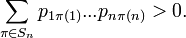 \sum\limits_{\pi \in S_n}p_{1\pi(1)}...p_{n\pi(n)}&amp;gt;0.