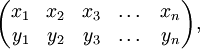 \begin{pmatrix} 
x_1 &amp;amp; x_2 &amp;amp; x_3 &amp;amp; \dots &amp;amp; x_n \\ 
y_1 &amp;amp; y_2 &amp;amp; y_3 &amp;amp; \dots &amp;amp; y_n\end{pmatrix},